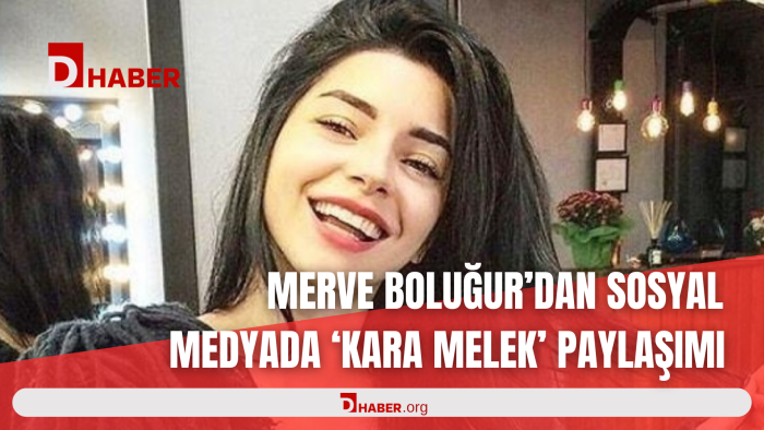 MERVE BOLUĞUR’DAN SOSYAL MEDYADA ‘KARA MELEK’ PAYLAŞIMI